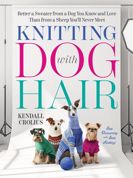Title details for Knitting with Dog Hair by Kendall Crolius - Available